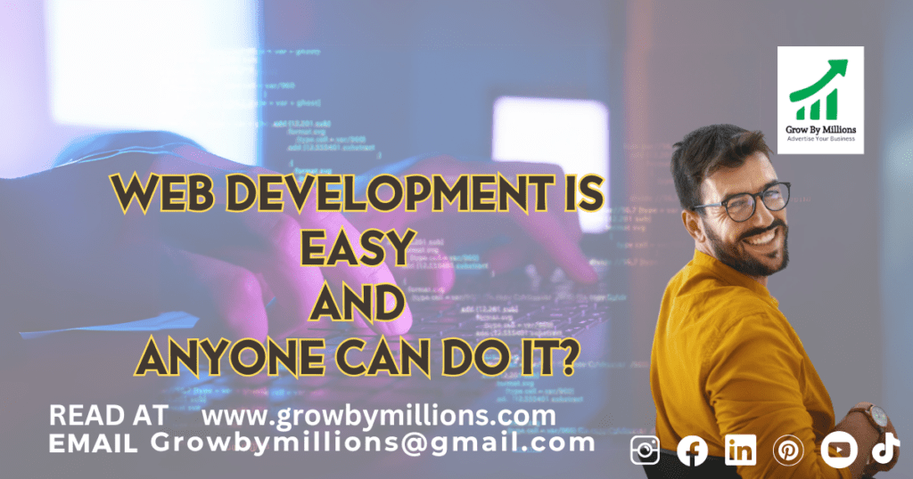 Web development is easy and anyone can do it