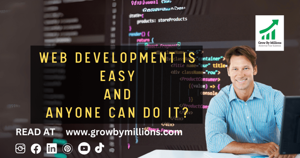 Web development is easy and anyone can do it